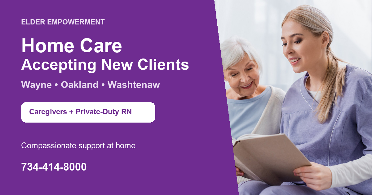 Elder Empowerment home care accepting new clients in Wayne, Oakland and Washtenaw counties