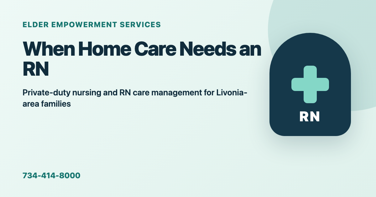 Private-duty RN care and RN care management for Livonia-area families